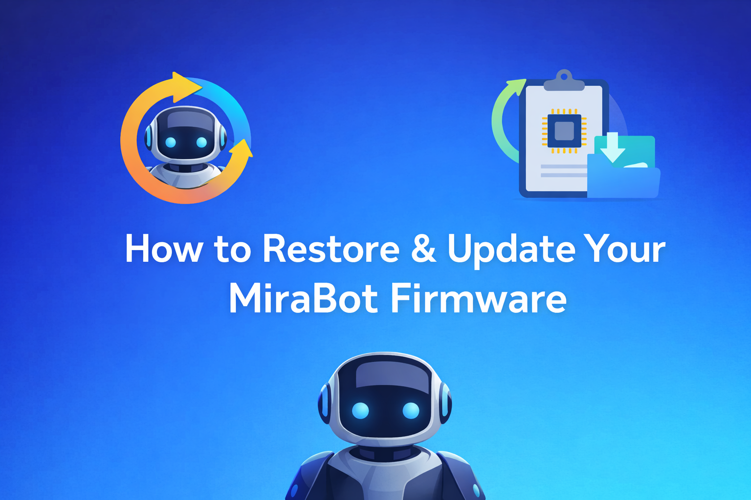 How to Update or Restore Your MiraBot Firmware - MiraBotX